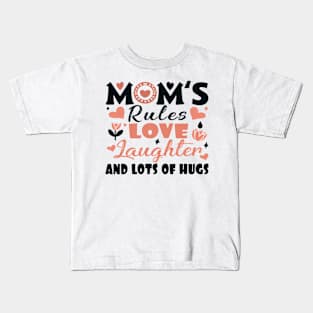 Mom's Rules Love Laughter and Lots of Hugs Kids T-Shirt